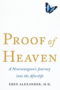 Dr. Eben Alexander, Proof of Heaven, Afterlife, Seeing God
